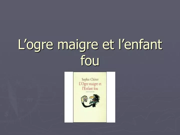 l ogre maigre et l enfant fou