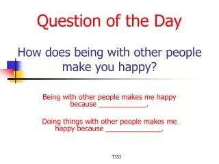 Question of the Day How does being with other people make you happy?
