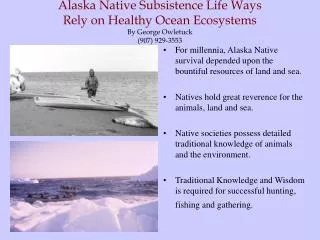 For millennia, Alaska Native survival depended upon the bountiful resources of land and sea.