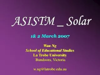 1&amp; 2 March 2007 Wan Ng School of Educational Studies La Trobe University Bundoora, Victoria