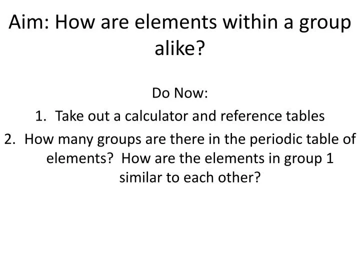 aim how are elements within a group alike