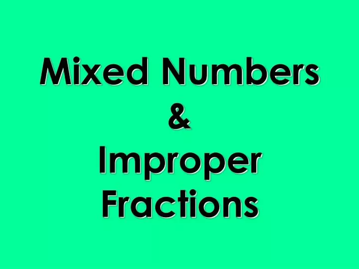 mixed numbers improper fractions