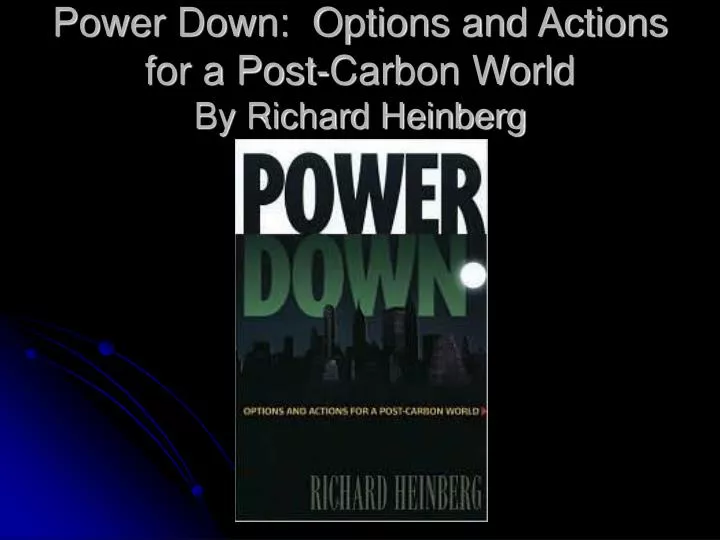 power down options and actions for a post carbon world by richard heinberg