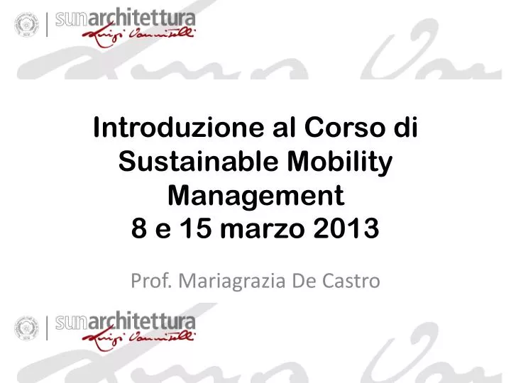 introduzione al corso di sustainable mobility management 8 e 15 marzo 2013