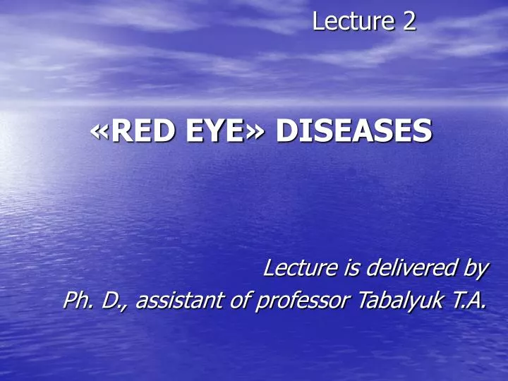 lecture 2 red eye diseases