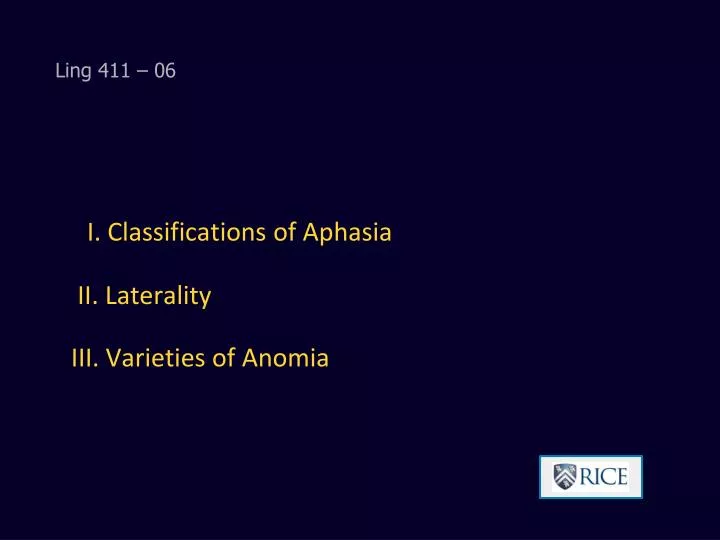 i classifications of aphasia ii laterality iii varieties of anomia