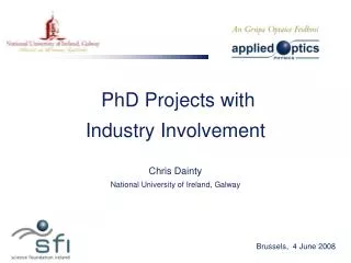 PhD Projects with Industry Involvement Chris Dainty National University of Ireland, Galway