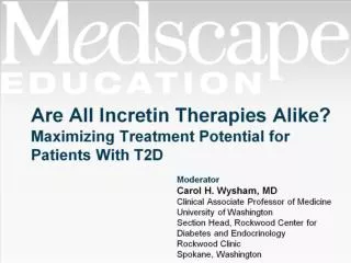 Are All Incretin Therapies Alike? Maximizing Treatment Potential for Patients With T2D
