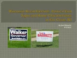 Wisconsin Recall Election: Political Yard Signs and Home Characteristics in Eau Claire, WI