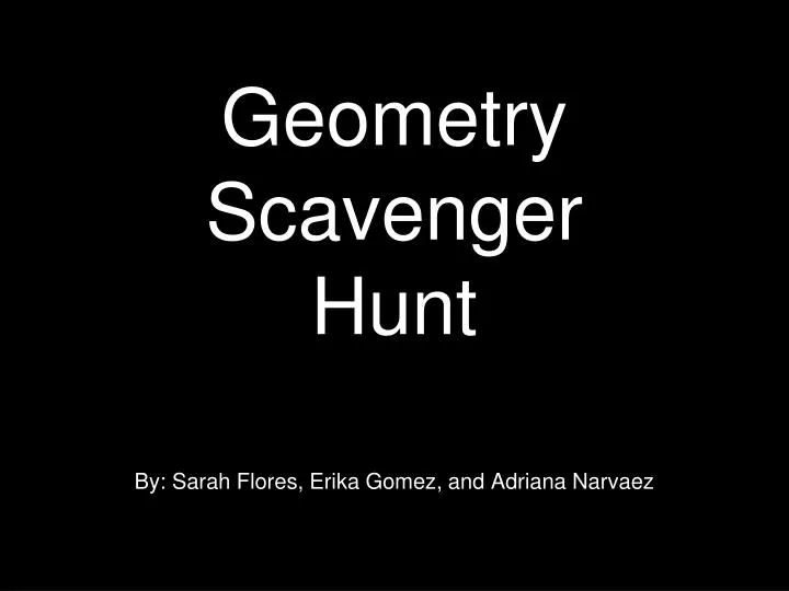 geometry scavenger hunt by sarah flores erika gomez and adriana narvaez