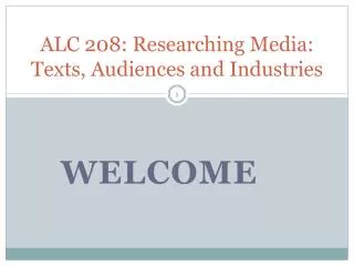 ALC 208: Researching Media: Texts, Audiences and Industries