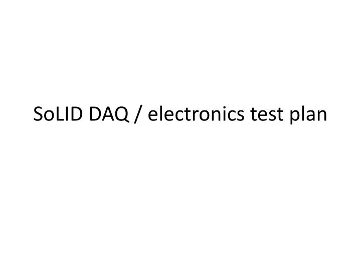solid daq electronics test plan