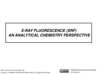 X-RAY FLUORESCENCE (XRF) AN ANALYTICAL CHEMISTRY PERSPECTIVE