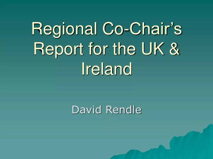 regional co chair s report for the uk ireland