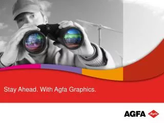 Stay Ahead. With Agfa Graphics.