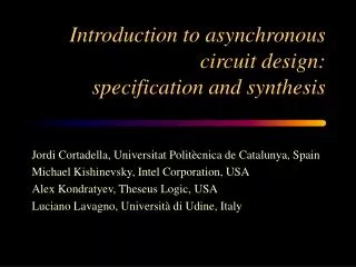 Introduction to asynchronous circuit design: specification and synthesis