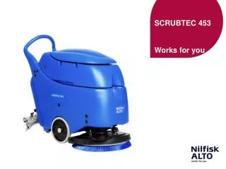 SCRUBTEC 453 Works for you