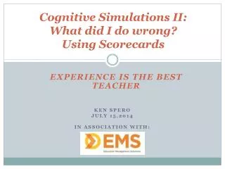 Cognitive Simulations II: What did I do wrong? Using Scorecards