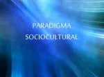 PARADIGMA SOCIOCULTURAL - slide 1
