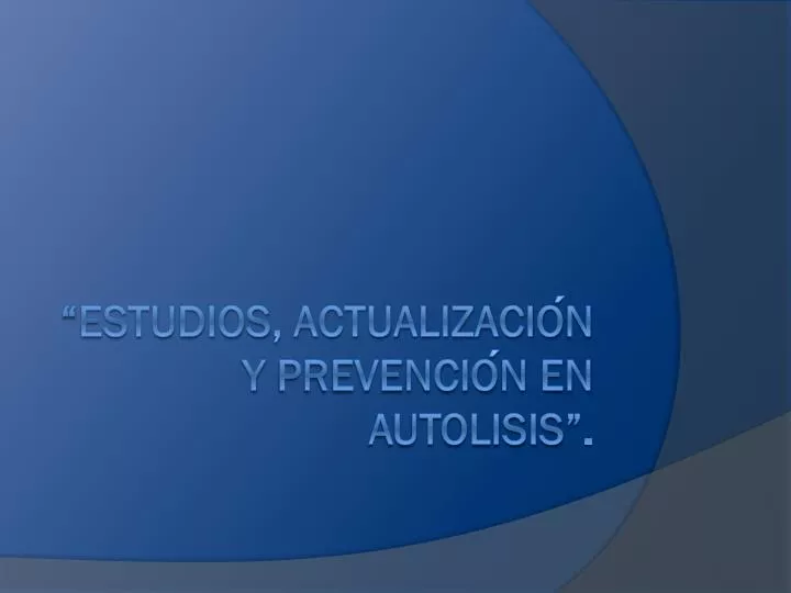 estudios actualizacio n y prevencio n en autolisis