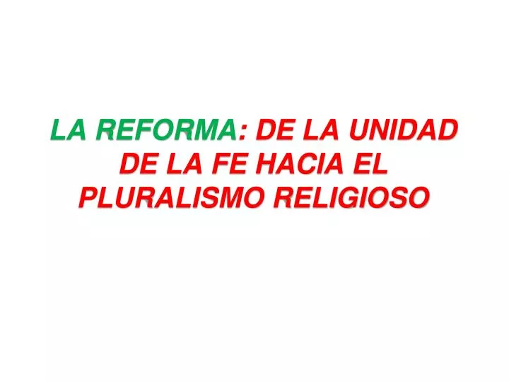la reforma de la unidad de la fe hacia el pluralismo religioso