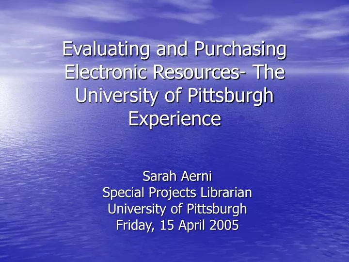 evaluating and purchasing electronic resources the university of pittsburgh experience