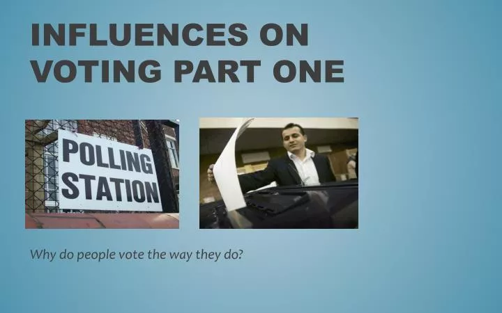 influences on voting part one