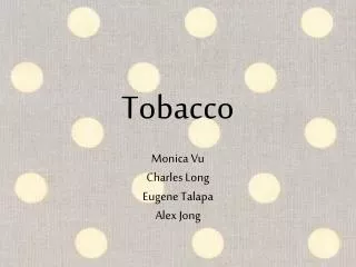 Tobacco