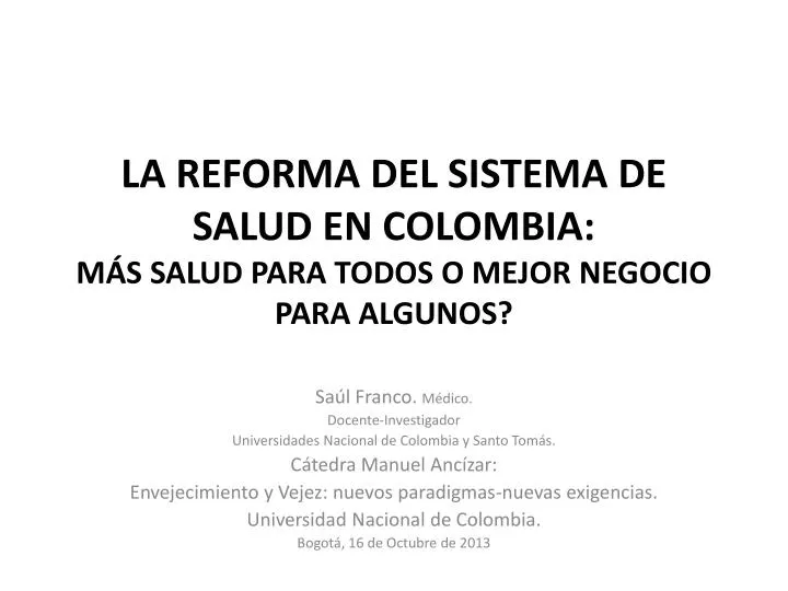 la reforma del sistema de salud en colombia m s salud para todos o mejor negocio para algunos