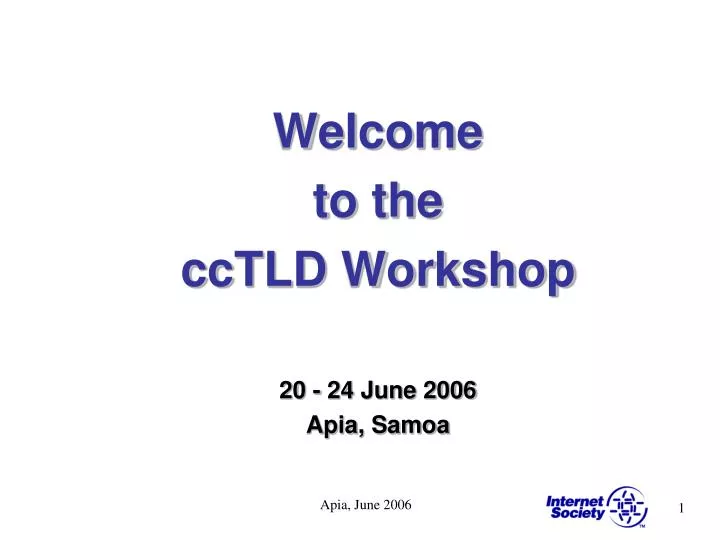 welcome to the cctld workshop 20 24 june 2006 apia samoa