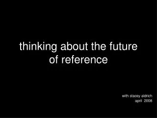 thinking about the future of reference
