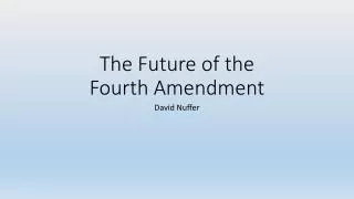 The Future of the Fourth Amendment