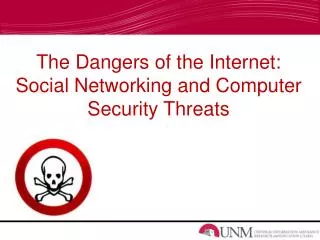 The Dangers of the Internet: Social Networking and Computer Security Threats
