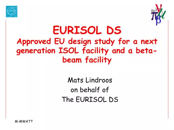 eurisol ds approved eu design study for a next generation isol facility and a beta beam facility