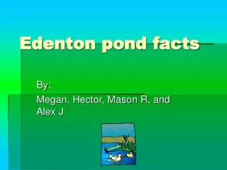 Edenton pond facts
