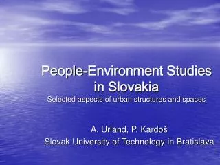 People-Environment Studies in Slovakia Selected aspects of urban structures and spaces
