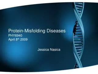 Protein-Misfolding Diseases PHY6940 April 8 th 2009