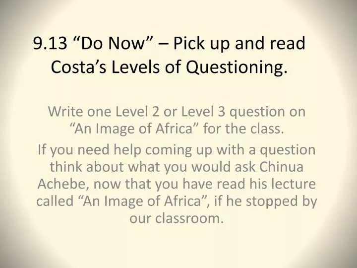 9 13 do now pick up and read costa s levels of questioning