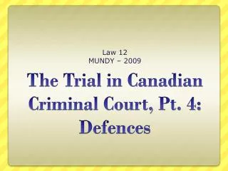 The Trial in Canadian Criminal Court, Pt. 4: Defences
