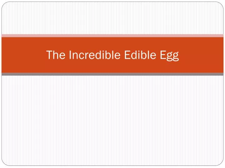 the incredible edible egg