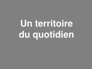 un territoire du quotidien