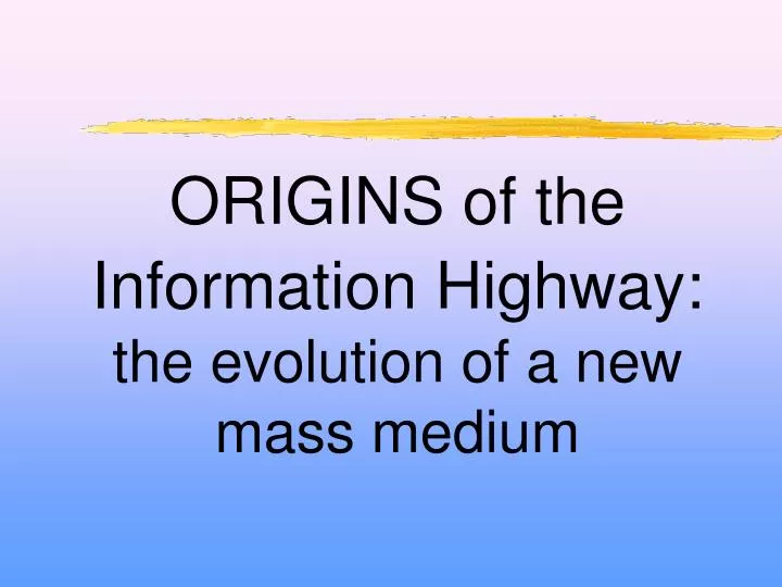 origins of the information highway the evolution of a new mass medium
