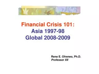 Financial Crisis 101: Asia 1997-98 Global 2008-2009
