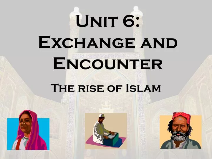 unit 6 exchange and encounter