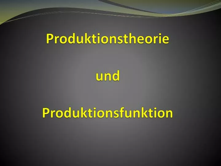 produktionstheorie und produktionsfunktion