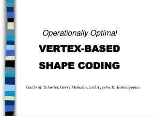 Operationally Optimal VERTEX-BASED SHAPE CODING