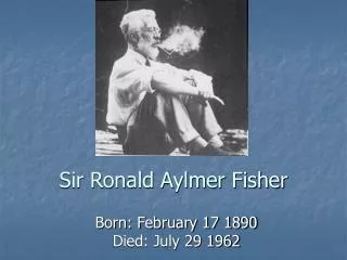 Sir Ronald Aylmer Fisher
