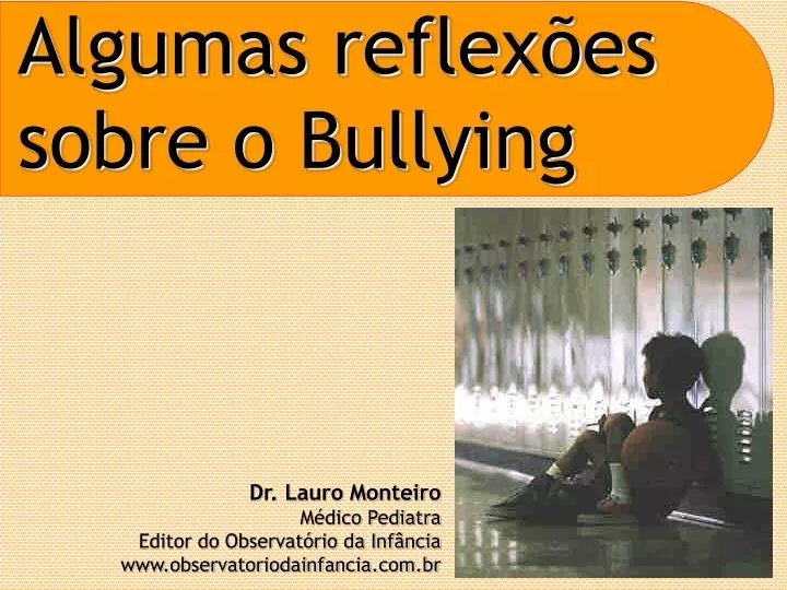 algumas reflex es sobre o bullying