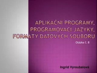 aplika n programy programovac jazyky form ty datov ch soubor