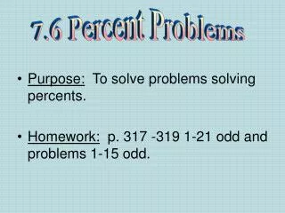 Purpose: To solve problems solving percents.